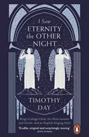 I Saw Eternity the Other Night - King's College Choir, the Nine Lessons and Carols, and an English Singing Style (J'ai vu l'éternité l'autre nuit - Le chœur du King's College, les neuf leçons et chants, et un style de chant anglais) - I Saw Eternity the Other Night - King's College Choir, the Nine Lessons and Carols, and an English Singing Style