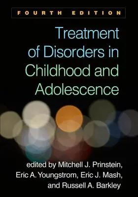 Traitement des troubles de l'enfance et de l'adolescence, quatrième édition - Treatment of Disorders in Childhood and Adolescence, Fourth Edition