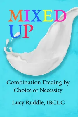 L'alimentation mixte par choix ou par nécessité - Mixed Up: Combination Feeding by Choice or Necessity