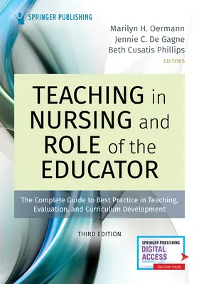 Enseignement en soins infirmiers et rôle de l'éducateur, troisième édition : Le guide complet des meilleures pratiques en matière d'enseignement, d'évaluation et de développement de programmes d'études - Teaching in Nursing and Role of the Educator, Third Edition: The Complete Guide to Best Practice in Teaching, Evaluation, and Curriculum Development