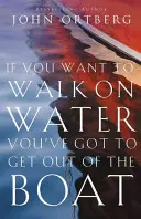 Si tu veux marcher sur l'eau, tu dois sortir du bateau - If You Want to Walk on Water, You've Got to Get Out of the Boat