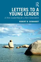 Lettres à un jeune dirigeant : Un nouveau leadership pour une nouvelle génération - Letters to a Young Leader: A New Leadership for a New Generation