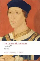 Henry VI, Partie I : Le Shakespeare d'Oxford - Henry VI, Part I: The Oxford Shakespeare