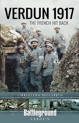 Verdun 1917 : Les Français ripostent - Verdun 1917: The French Hit Back