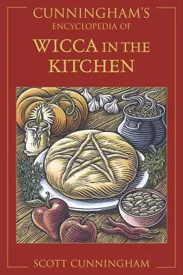 Encyclopédie Cunningham de la Wicca dans la cuisine - Cunningham's Encyclopedia of Wicca in the Kitchen