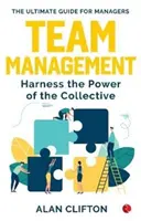 GESTION D'ÉQUIPE - Exploiter la puissance du collectif - TEAM MANAGEMENT - Harness the Power of the Collective