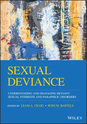 Déviance sexuelle : Comprendre et gérer les intérêts sexuels déviants et les troubles paraphiliques - Sexual Deviance: Understanding and Managing Deviant Sexual Interests and Paraphilic Disorders