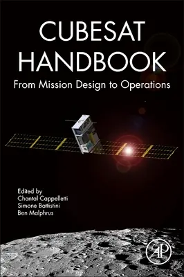 Cubesat Handbook : De la conception de la mission à l'exploitation - Cubesat Handbook: From Mission Design to Operations