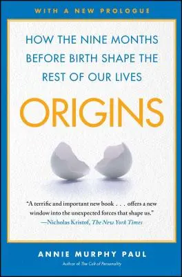 Les origines : Comment les neuf mois qui précèdent la naissance façonnent le reste de notre vie - Origins: How the Nine Months Before Birth Shape the Rest of Our Lives