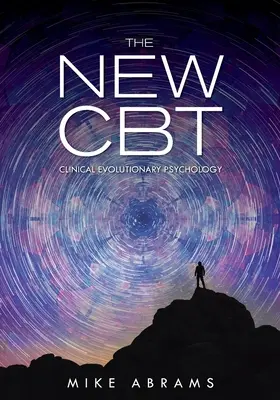 La nouvelle TCC : la psychologie évolutive clinique - The New CBT: Clinical Evolutionary Psychology