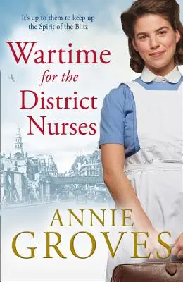 La guerre pour les infirmières de district (L'infirmière de district, livre 2) - Wartime for the District Nurses (the District Nurse, Book 2)