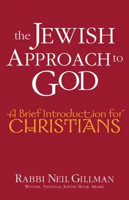 L'approche juive de Dieu : Une brève introduction pour les chrétiens - The Jewish Approach to God: A Brief Introduction for Christians