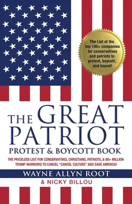 Le grand livre du patriote et du boycott de protestation : La liste inestimable pour les conservateurs, les chrétiens, les patriotes et les 80 millions et plus de guerriers de Trump Annuler Annuler - The Great Patriot and Protest Boycott Book: The Priceless List for Conservatives, Christians, Patriots, & 80+ Million Trump Warriors to Cancel Cancel