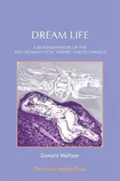 La vie rêvée : Un réexamen de la théorie et de la technique psychanalytiques - Dream Life: A Re-Examination of the Psychoanalytical Theory and Technique