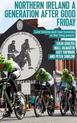 L'Irlande du Nord une génération après le Vendredi saint : Avenirs perdus et nouveaux horizons dans le cadre de la 