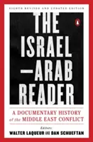 Le lecteur israélo-arabe : Une histoire documentaire du conflit au Moyen-Orient : Huitième édition révisée et mise à jour - The Israel-Arab Reader: A Documentary History of the Middle East Conflict: Eighth Revised and Updated Edition