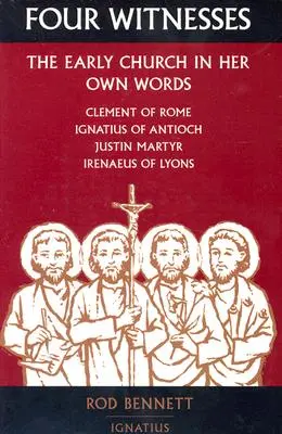 Quatre témoins : L'Église primitive dans ses propres mots - Four Witnesses: The Early Church in Her Own Words