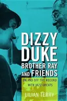 Dizzy, Duke, Brother Ray et leurs amis : Sur et hors circuit avec les grands noms du jazz - Dizzy, Duke, Brother Ray, and Friends: On and Off the Record with Jazz Greats