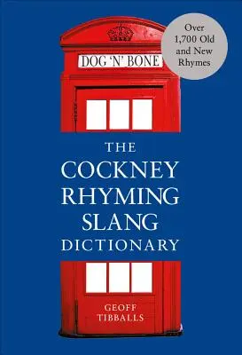 Le dictionnaire de l'argot des rimes cockney - The Cockney Rhyming Slang Dictionary