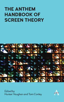 Le manuel de théorie de l'écran d'Anthem - The Anthem Handbook of Screen Theory