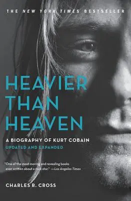 Plus lourd que le ciel : Une biographie de Kurt Cobain - Heavier Than Heaven: A Biography of Kurt Cobain