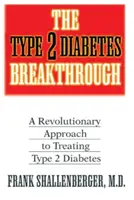 La percée du diabète de type 2 : Une approche révolutionnaire du traitement du diabète de type 2 - The Type 2 Diabetes Breakthrough: A Revolutionary Approach to Treating Type 2 Diabetes