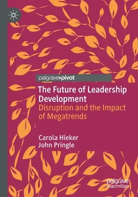 L'avenir du développement du leadership : La perturbation et l'impact des mégatendances - The Future of Leadership Development: Disruption and the Impact of Megatrends