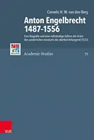 Anton Engelbrecht 1487-1556 : Une Biographie Et Une Edition Complète Des Actes Du Sunderliches Sinodum Concernant La Supreme - Anton Engelbrecht 1487-1556: Eine Biografie Und Eine Vollstandige Edition Der Acten Des Sunderlichen Sinodums Die Oberkeit Belangend