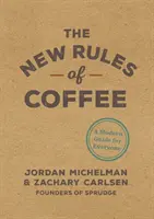 Les nouvelles règles du café : Un guide moderne pour tous - The New Rules of Coffee: A Modern Guide for Everyone