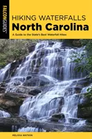 Hiking Waterfalls North Carolina : Guide des meilleures randonnées dans les cascades de l'État - Hiking Waterfalls North Carolina: A Guide to the State's Best Waterfall Hikes