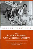 Les dirigeants scolaires que nos enfants méritent : Sept clés pour l'équité, la justice sociale et la réforme scolaire - The School Leaders Our Children Deserve: Seven Keys to Equity, Social Justice, and School Reform