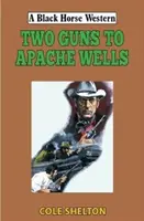 Deux fusils pour des puits apaches - Two Guns to Apache Wells