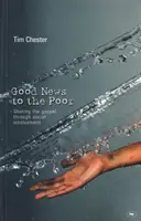 Bonne nouvelle aux pauvres - L'Evangile à travers l'engagement social (Chester Dr Tim (Auteur)) - Good news to the poor - The Gospel Through Social Involvement (Chester Dr Tim (Author))