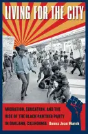Vivre pour la ville : Migration, éducation et émergence du Black Panther Party à Oakland, Californie - Living for the City: Migration, Education, and the Rise of the Black Panther Party in Oakland, California
