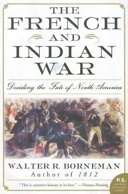 La guerre des Français et des Indiens : le destin de l'Amérique du Nord en jeu - The French and Indian War: Deciding the Fate of North America