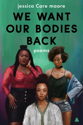 Nous voulons récupérer nos corps : Poèmes - We Want Our Bodies Back: Poems