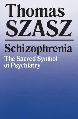 La schizophrénie : Le symbole sacré de la psychiatrie - Schizophrenia: The Sacred Symbol of Psychiatry