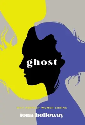 Ghost : Pourquoi les femmes parfaites rétrécissent - Ghost: Why Perfect Women Shrink