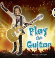 Bug Club Guided Non Fiction Year 1 Blue C Play the Guitar (Jouer de la guitare) - Bug Club  Guided Non Fiction Year 1 Blue C Play the Guitar