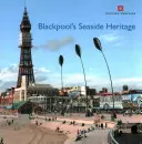 Le patrimoine maritime de Blackpool - Blackpool's Seaside Heritage