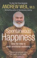 Le bonheur spontané. Andrew Weil - Spontaneous Happiness. Andrew Weil