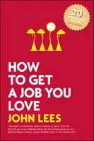 Comment obtenir un emploi que vous aimez, édition 2019 - 2020 - How to Get a Job You Love, 2019 - 2020 Edition