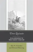 Don Quichotte : La ré-accentuation du plus grand héros littéraire du monde - Don Quixote: The Re-accentuation of the World's Greatest Literary Hero