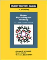 Anslyn & Dougherty's Modern Physical Organic Chemistry Student Solutions Manual (Manuel de solutions de l'étudiant en chimie physique et organique moderne) - Anslyn & Dougherty's Modern Physical Organic Chemistry Student Solutions Manual