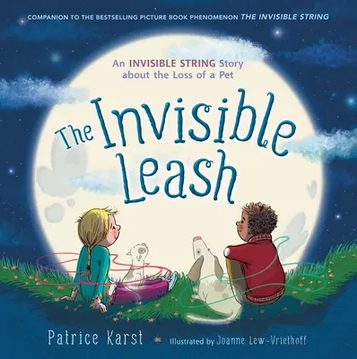 La Laisse Invisible : Une histoire de corde invisible sur la perte d'un animal de compagnie - The Invisible Leash: An Invisible String Story about the Loss of a Pet