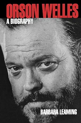 Orson Welles : Une biographie - Orson Welles: A Biography