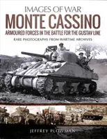 Monte Cassino : Les forces blindées dans la bataille pour la ligne Gustav - Monte Cassino: Amoured Forces in the Battle for the Gustav Line