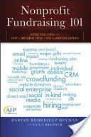 Nonprofit Fundraising 101 : A Practical Guide to Easy to Implement Ideas and Tips from Industry Experts (en anglais seulement) - Nonprofit Fundraising 101: A Practical Guide to Easy to Implement Ideas and Tips from Industry Experts