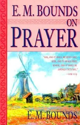 E. M. Bounds sur la prière - E. M. Bounds on Prayer