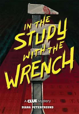 Dans l'étude avec la clé à molette : A Clue Mystery, Book Two - In the Study with the Wrench: A Clue Mystery, Book Two